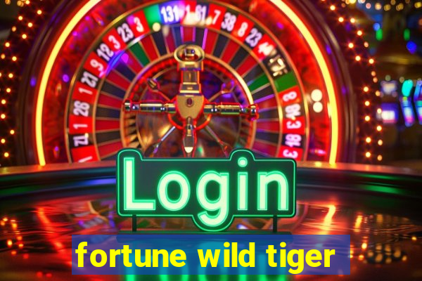 fortune wild tiger