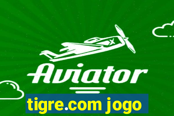 tigre.com jogo