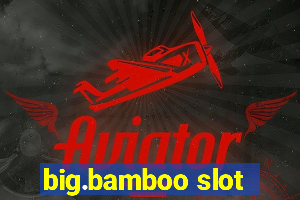 big.bamboo slot