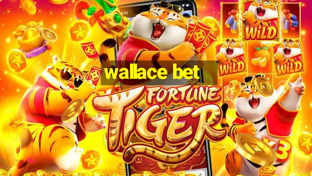 wallace bet