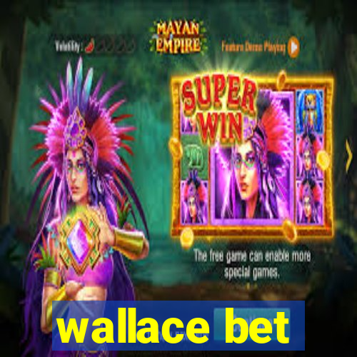 wallace bet