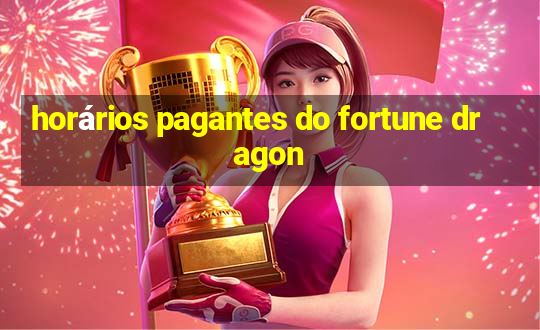 horários pagantes do fortune dragon