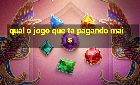 qual o jogo que ta pagando mais