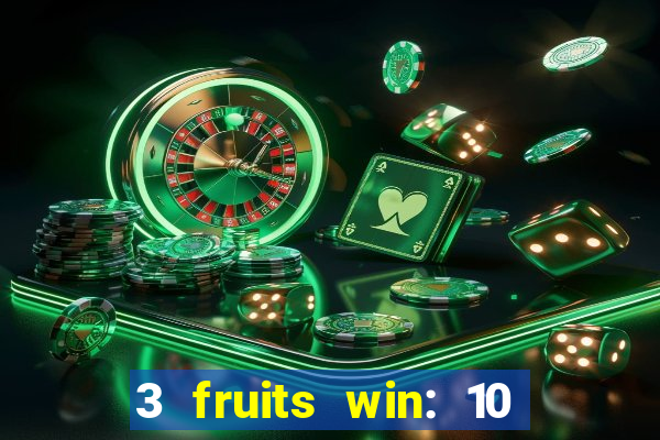 3 fruits win: 10 lines slot