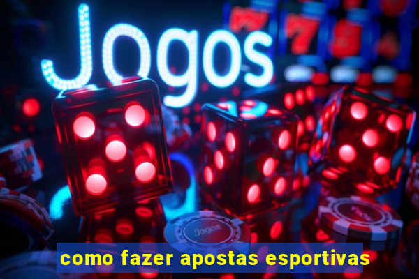 como fazer apostas esportivas