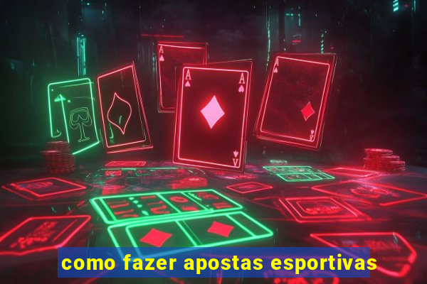 como fazer apostas esportivas