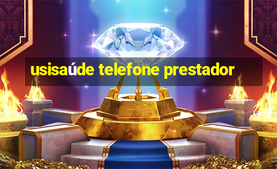 usisaúde telefone prestador