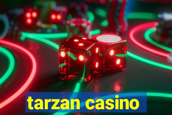 tarzan casino