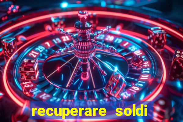 recuperare soldi persi alle slot