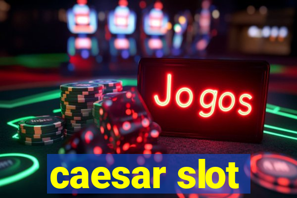 caesar slot