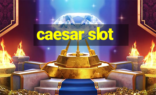 caesar slot