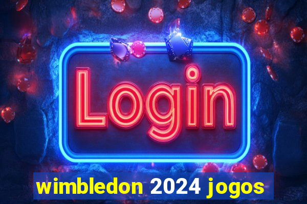 wimbledon 2024 jogos