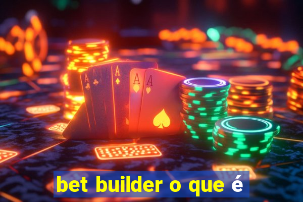 bet builder o que é