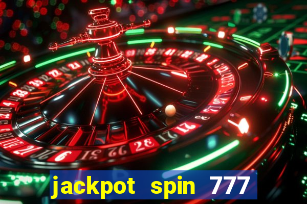 jackpot spin 777 paga mesmo