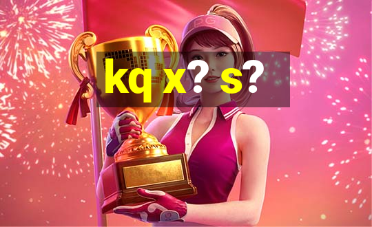 kq x? s?