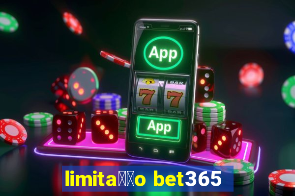 limita莽茫o bet365