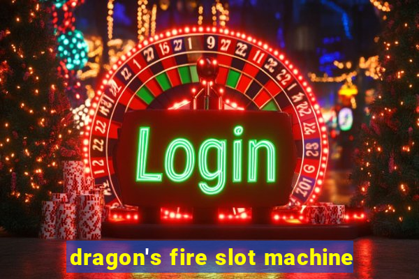 dragon's fire slot machine