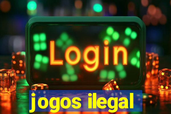 jogos ilegal