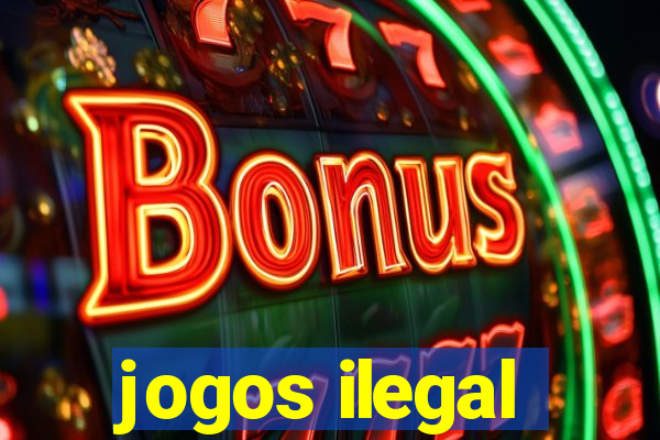 jogos ilegal