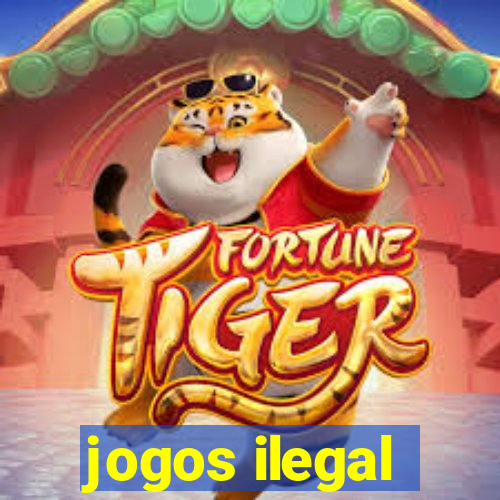 jogos ilegal