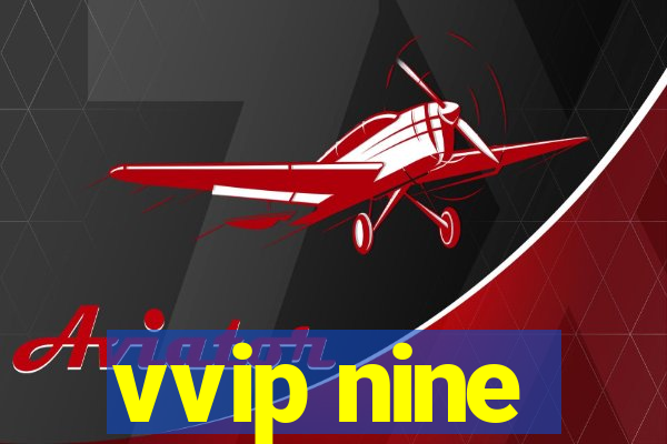 vvip nine