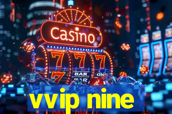 vvip nine