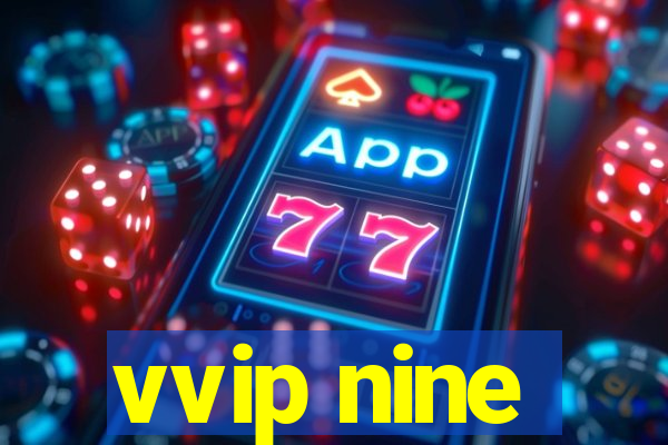 vvip nine