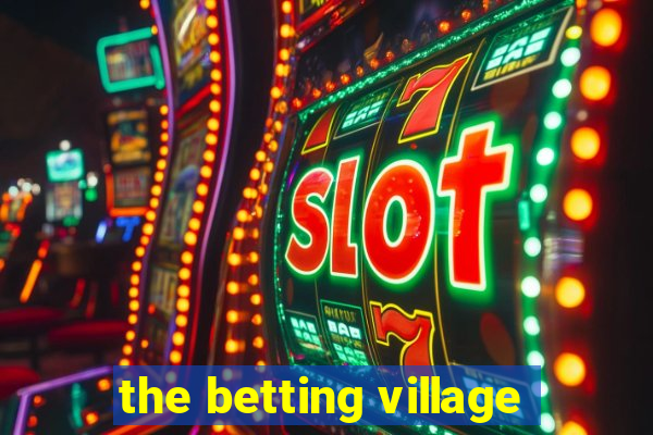 the betting village