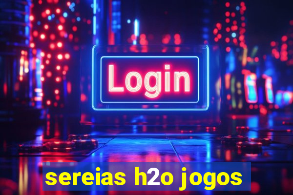 sereias h2o jogos