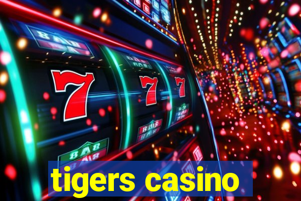 tigers casino