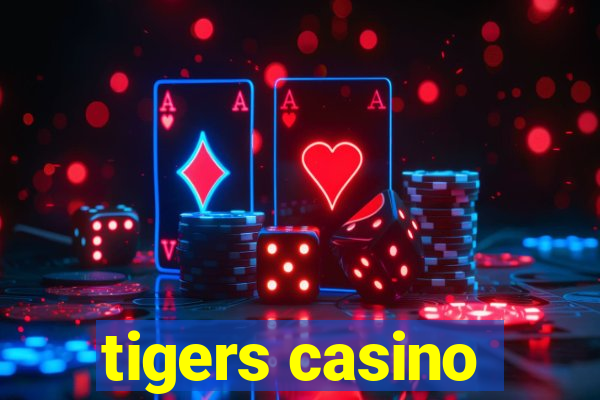 tigers casino