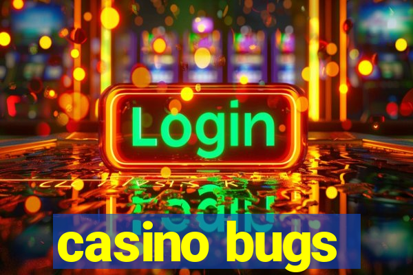 casino bugs