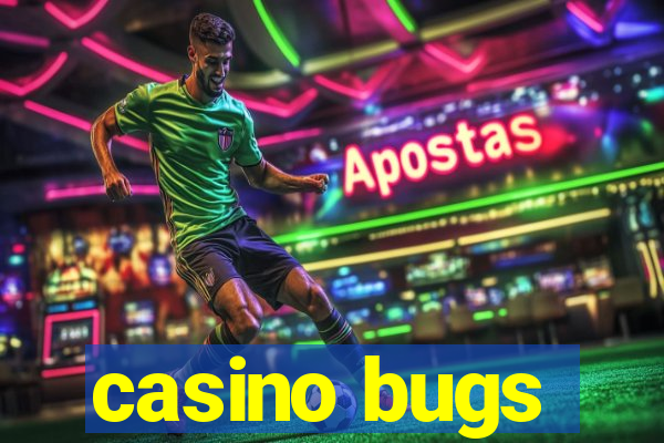 casino bugs