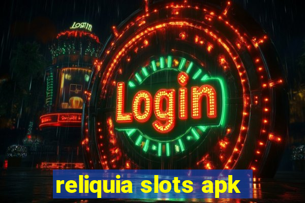 reliquia slots apk