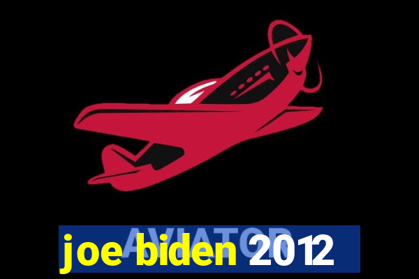 joe biden 2012