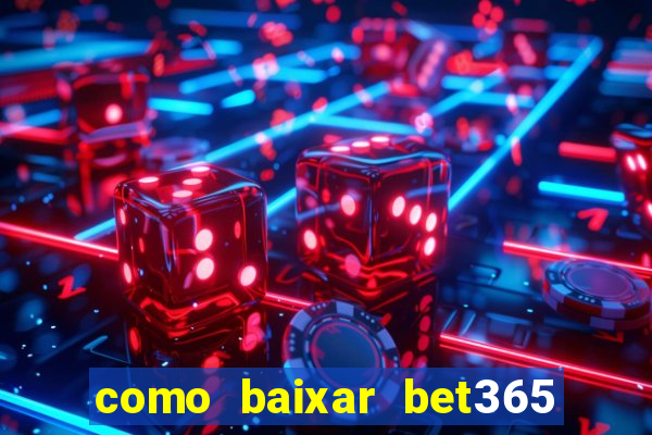 como baixar bet365 no iphone