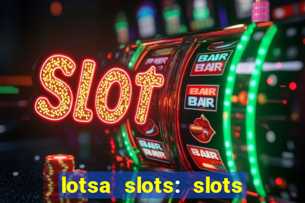 lotsa slots: slots de cassino