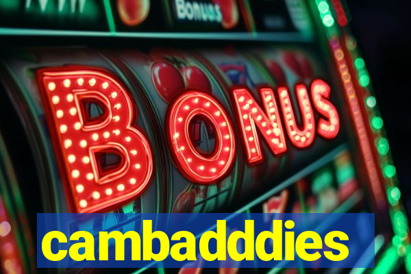 cambadddies