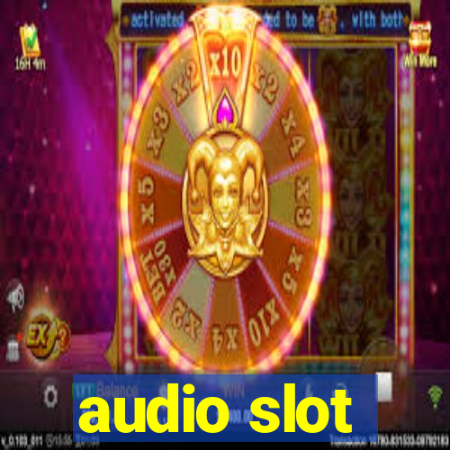 audio slot