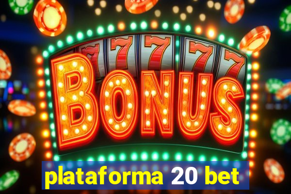 plataforma 20 bet