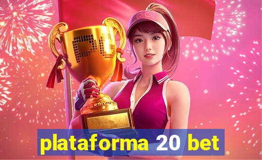 plataforma 20 bet