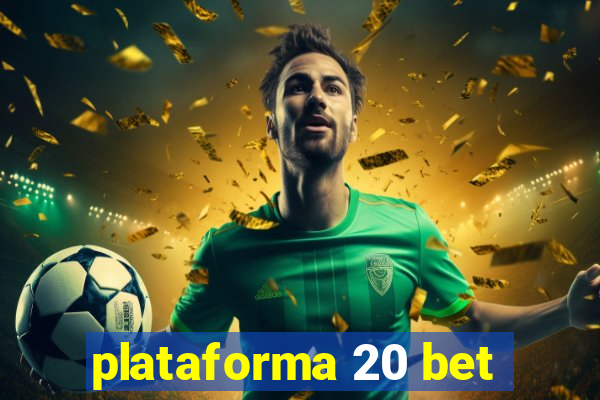 plataforma 20 bet