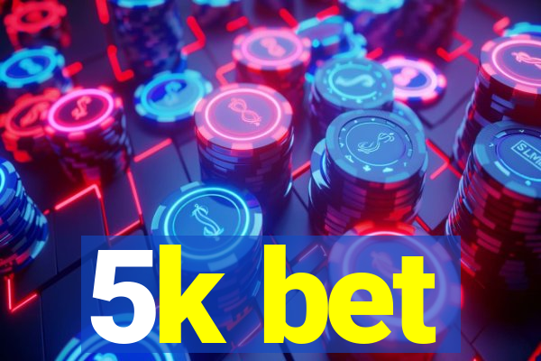 5k bet