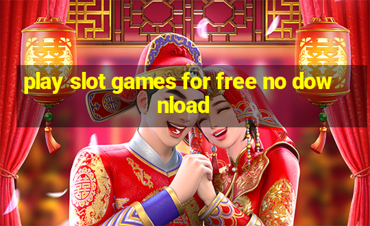 play slot games for free no download