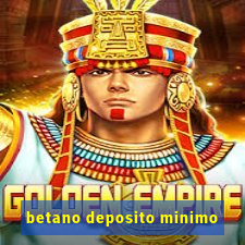 betano deposito minimo