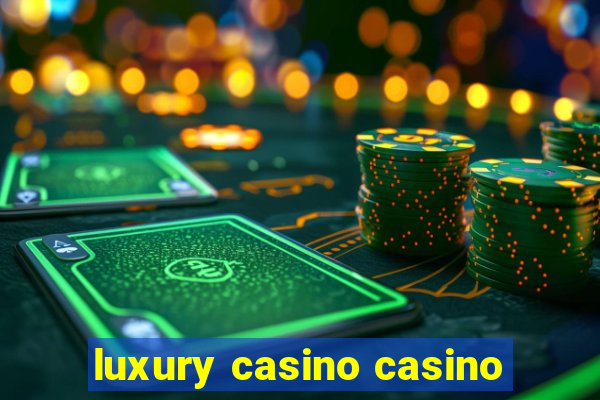 luxury casino casino