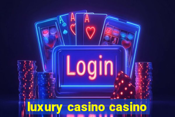 luxury casino casino