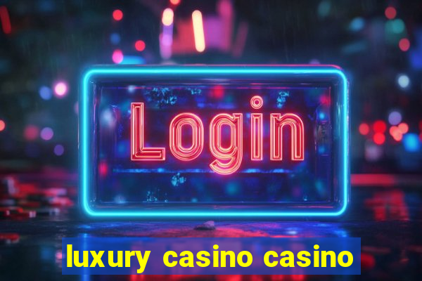 luxury casino casino