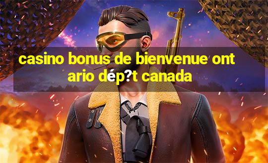 casino bonus de bienvenue ontario dép?t canada