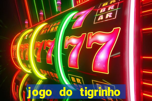 jogo do tigrinho fortune tiger demo